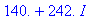 140.+242.*I